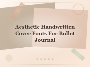 Aesthetic Handwritten Cover Font Pairing Ideas for Your Bullet Journal