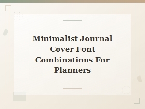 Minimalist Journal Cover Font Pairing Ideas for Planners and Notebooks