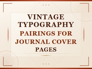 Vintage Typography Pairings for Stunning Journal Cover Pages