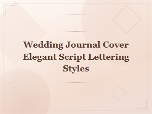 Elegant Script Lettering Styles for Wedding Journal Covers