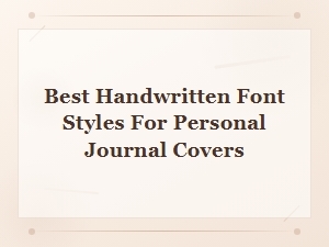 Best Handwritten Font Styles for Personal Journal Covers | Font Guide