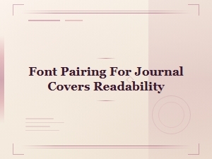 Font Pairing Tips for Journal Covers That Boost Readability