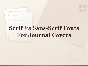 Serif vs Sans-Serif Fonts for Journal Covers: Typography Tips