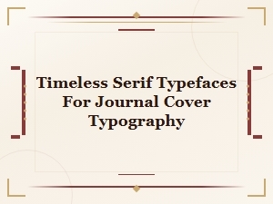 Timeless Serif Typefaces for Elegant Journal Cover Typography